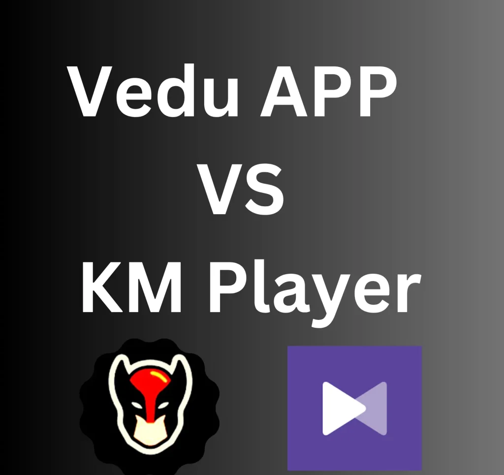Vedu APP VS KM Player